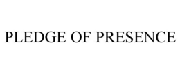 PLEDGE OF PRESENCE