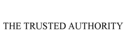 THE TRUSTED AUTHORITY