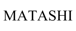 MATASHI