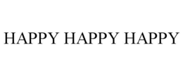 HAPPY HAPPY HAPPY