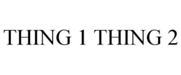 THING 1 THING 2