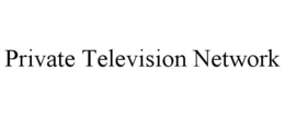 PRIVATE TELEVISION NETWORK