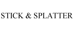 STICK & SPLATTER