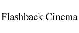FLASHBACK CINEMA