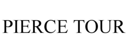 PIERCE TOUR