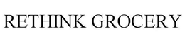 RETHINK GROCERY