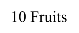 10 FRUITS
