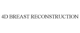 4D BREAST RECONSTRUCTION