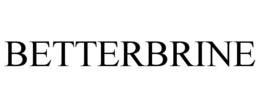 BETTERBRINE