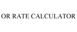 OR RATE CALCULATOR
