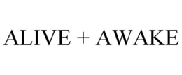ALIVE + AWAKE