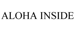 ALOHA INSIDE