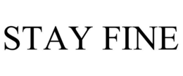 STAY FINE