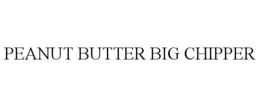 PEANUT BUTTER BIG CHIPPER