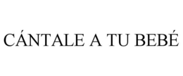CÁNTALE A TU BEBÉ
