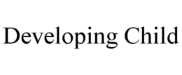 DEVELOPING CHILD