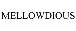 MELLOWDIOUS