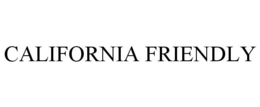 CALIFORNIA FRIENDLY