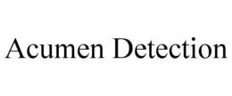 ACUMEN DETECTION