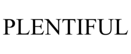 PLENTIFUL