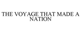 THE VOYAGE THAT MADE A NATION