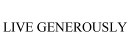 LIVE GENEROUSLY