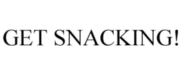 GET SNACKING!
