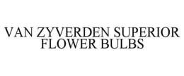 VAN ZYVERDEN SUPERIOR FLOWER BULBS