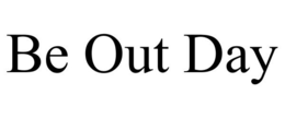 BE OUT DAY