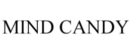 MIND CANDY