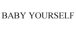 BABY YOURSELF