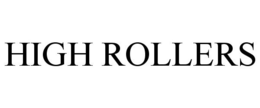 HIGH ROLLERS