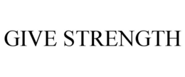 GIVE STRENGTH
