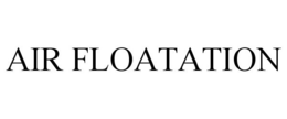 AIR FLOATATION