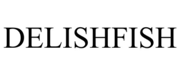 DELISHFISH