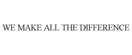 WE MAKE ALL THE DIFFERENCE