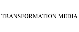 TRANSFORMATION MEDIA