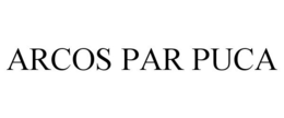 ARCOS PAR PUCA