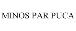 MINOS PAR PUCA