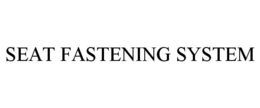 SEAT FASTENING SYSTEM