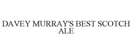 DAVEY MURRAY'S BEST SCOTCH ALE