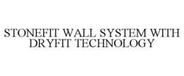 STONEFIT WALL SYSTEM WITH DRYFIT TECHNOLOGY