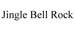JINGLE BELL ROCK