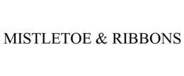 MISTLETOE & RIBBONS