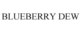 BLUEBERRY DEW
