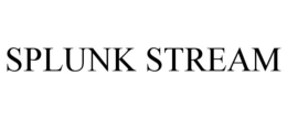 SPLUNK STREAM