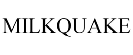 MILKQUAKE