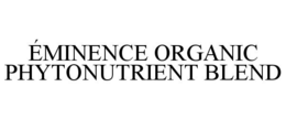 ÉMINENCE ORGANIC PHYTONUTRIENT BLEND
