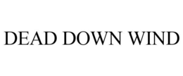 DEAD DOWN WIND