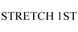 STRETCH 1ST
